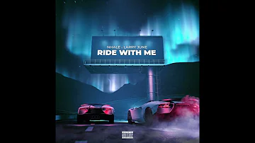 Nhale feat. Larry June - Ride With Me