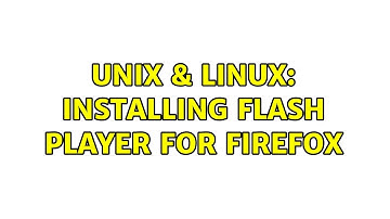 Unix & Linux: Installing flash player for Firefox
