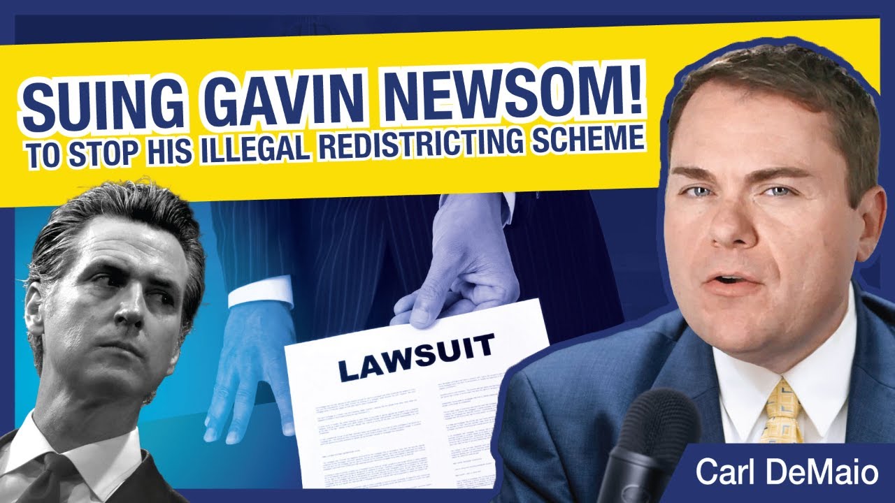 Suing Gavin Newsom! To Stop His Illegal Redistricting Scheme
