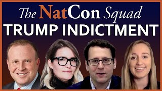 Trump Indictment | The NatCon Squad | Episode 118