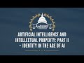 Artificial Intelligence and Intellectual Property: Part II – Identity in the Age of AI