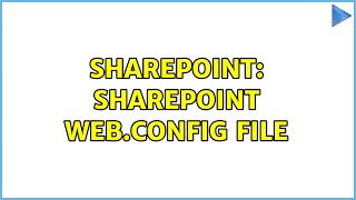 Sharepoint: Sharepoint Web.Config file Sharepoint: Sharepoint Web.Config file