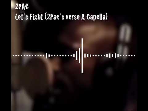 2Pac - Let's Fight (A Capella version of 2Pac's verse)