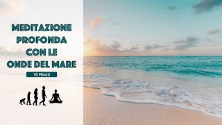 Meditazione Profonda con le Onde del Mare – Rilassa corpo e mente, Ritorna in Te Stesso