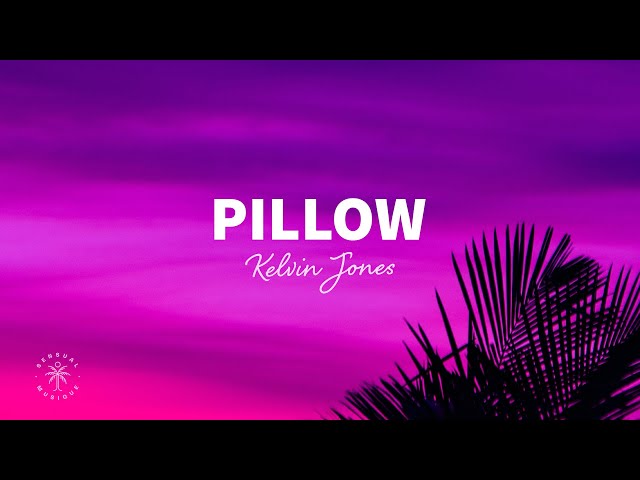 Kelvin Jones - Pillow (Lyrics) class=