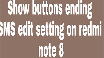 Show buttons ending SMS edit setting on redmi note 8
