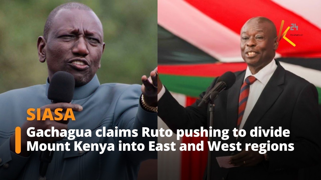 Gachagua claims Ruto pushing to divide Mount Kenya into East and West regions