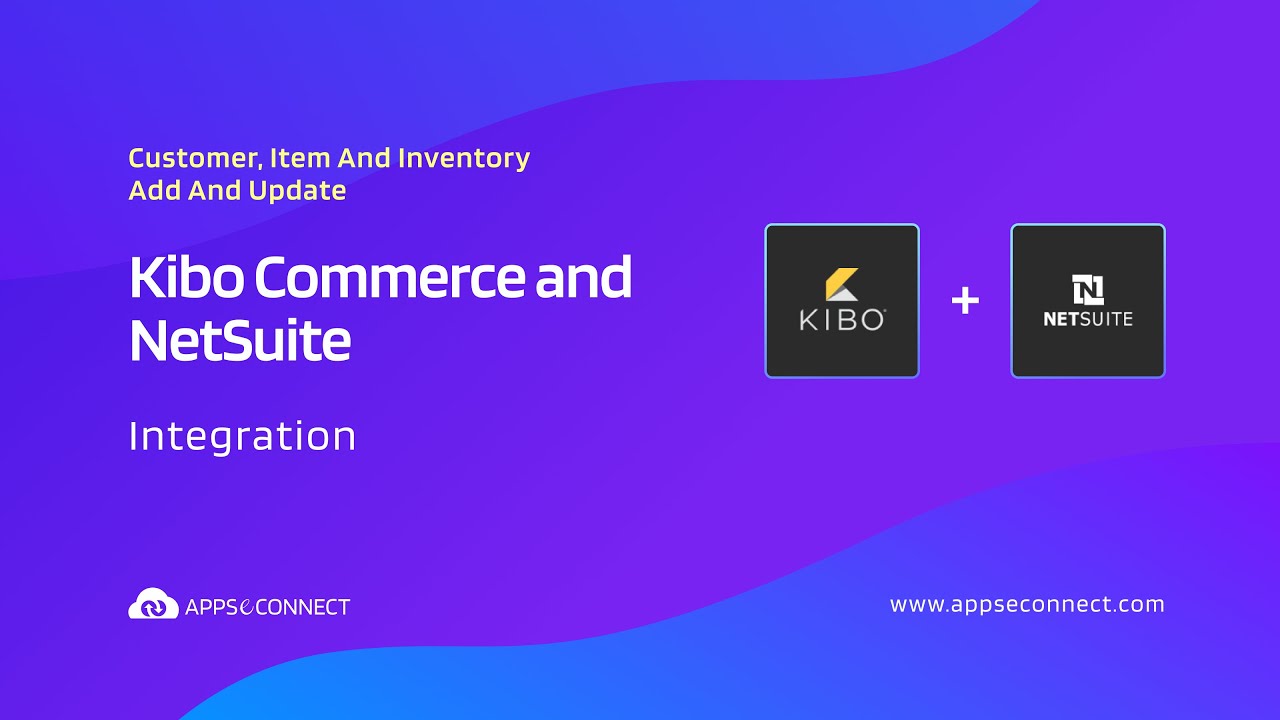 Kibo Commerce and NetSuite Integration | Customer, Item and Inventory ...