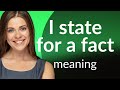 Unlocking the Meaning: "I State for a Fact"