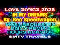 IN MY DREAMS LOVE SONGS 2025 MOST REQUESTED DISCO REMIX 2 HOURS NONSTOP mp3