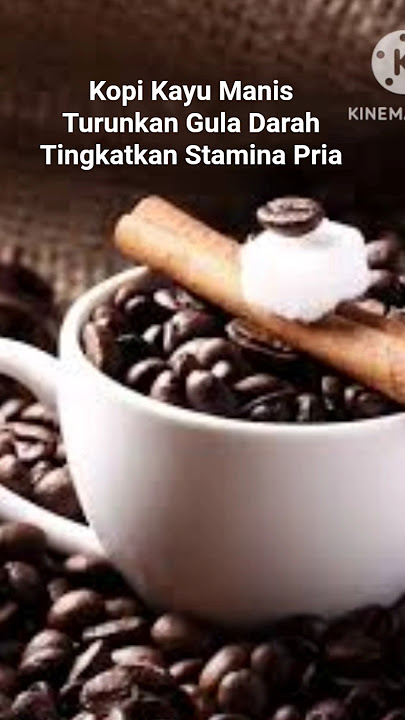 Tambah Stamina Dengan Kopi Kayu Manis #kopi #sehat #diabetes  #staminapria  #vitalitas