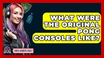 What Were The Original Pong Consoles Like? - Video Gamers Vault