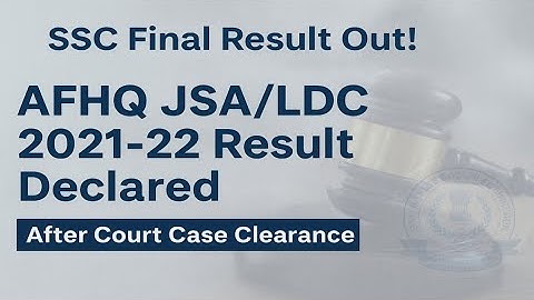 SSC AFHQ JSA/LDC 2021-22 Final Result Out | Court Case Cleared | SSC Latest Update 2025