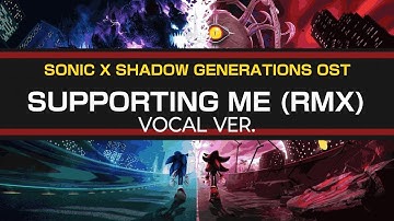 Supporting Me (RMX - VOCAL VER.) / Sonic x Shadow Generations OST