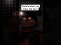 Freddy when you close the door memes fnaf 3d