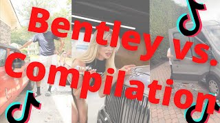 Bentley girl vs.- TikTok Compilation