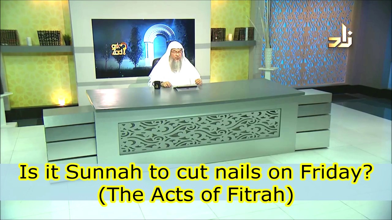Is it Sunnah to cut nails on Friday   Assim al hakeem