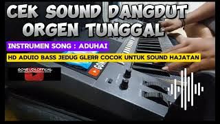 CEK SOUND DANGDUT ORGAN TUNGGAL [ INSTRUMEN ADUHAI HD AUDIO BASS JEDUG COCOK TES SOUND HAJATAN