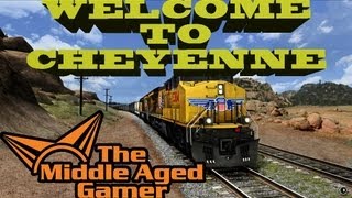 Train Simulator 2013  Gameplay - Welcome to Cheyenne - *** The Middle Aged Gamer ***