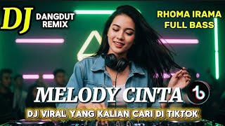 DJ DANGDUT REMIX MELODY CINTA - RHOMA IRAMA DJ FULL BASS TERBARU