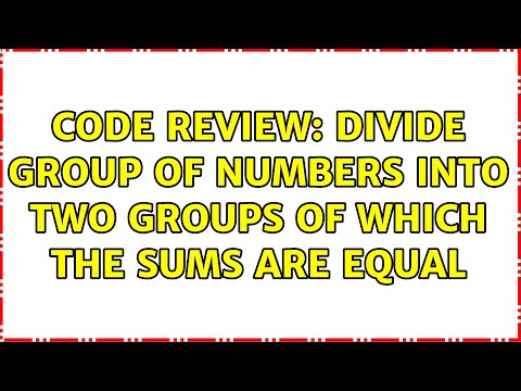 Code Review: Divide group of numbers into two groups of which the sums are equal (5 Solutions!!)