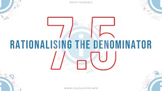 7 5 - Rationalising the Denominator