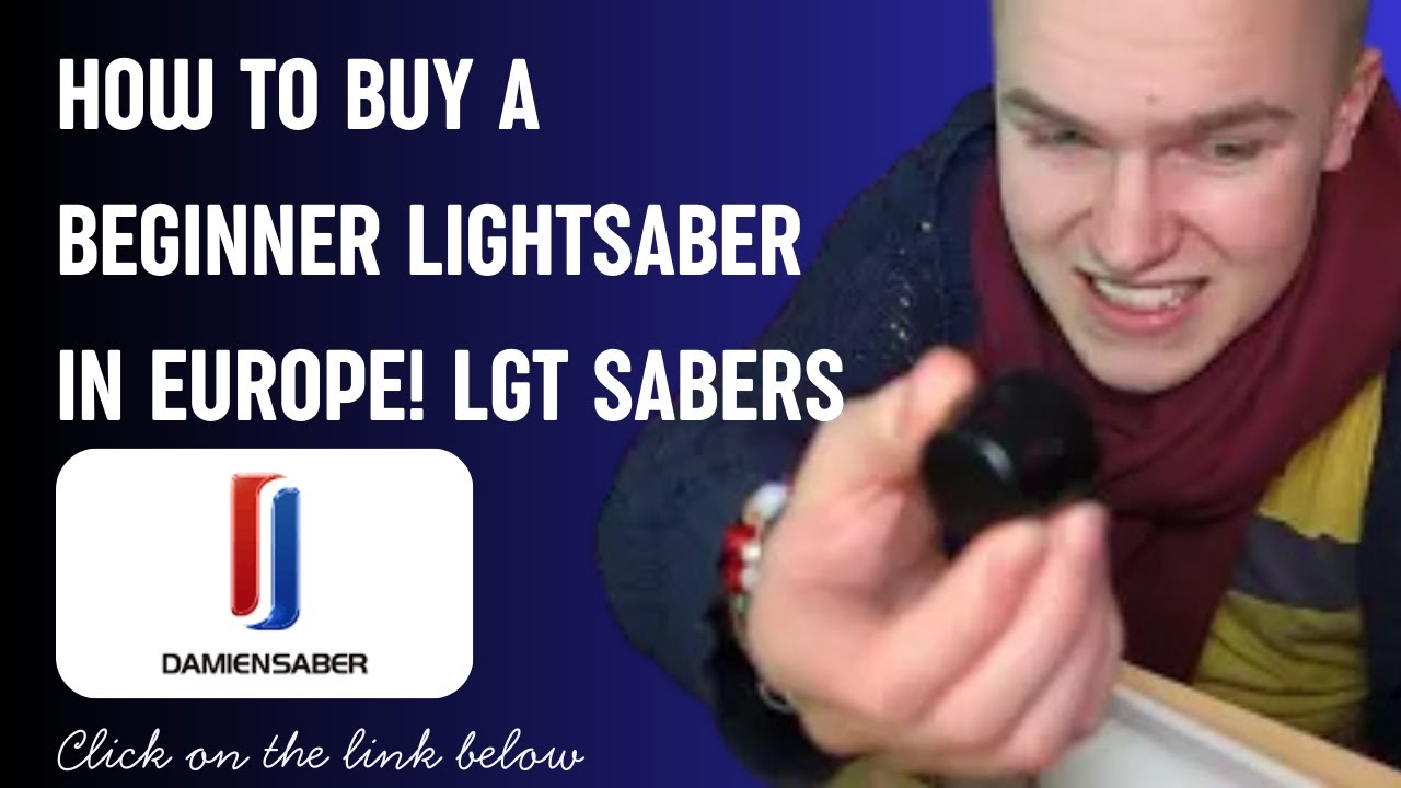How to buy a beginner lightsaber in Europe! LGT Sabers