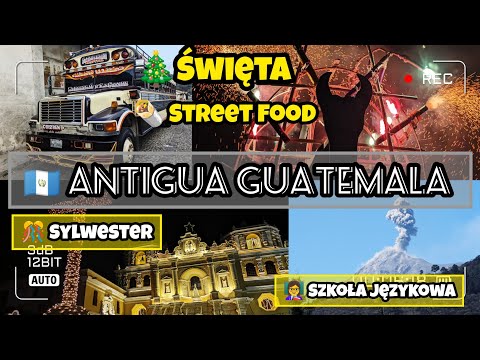 Miniatura filmu: Antigua Guatemala – Święta, street food, rozpoczęcie kursu hiszpańskiego, sylwester i Fuego