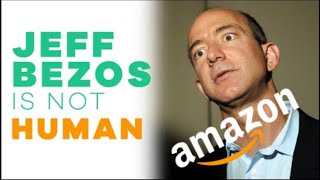 Jeff Bezos is not Human