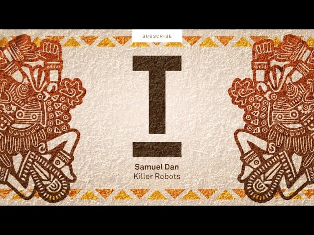 Samuel Dan - Killer Robots adlı videoyu YouTube'da izle Samuel Dan - Killer Robots adlı videoyu YouTube'da izle
