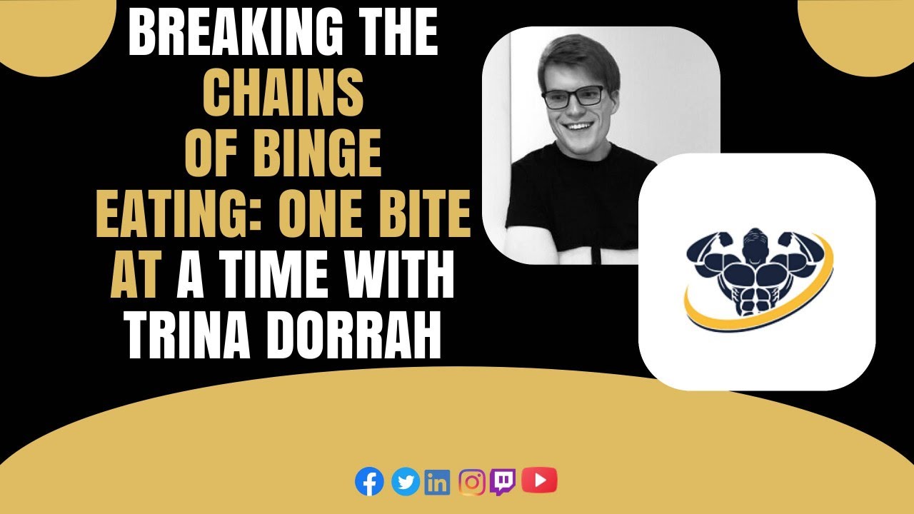 Breaking the Chains of Binge Eating: One Bite at a Time With Trina Dorrah