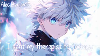 Download lagu Nightcore - ✧ I Sent My Therapist To Therapy ॥ Alec Benjamin ✧ Lyrics { HD }