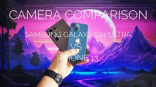 CAMERA COMPARISON Samsung Galaxy S24 Ultra vs iPhone 13.