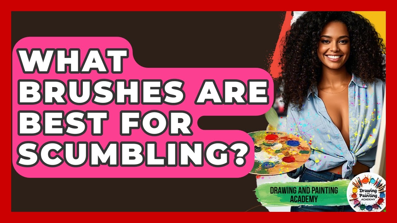 What Brushes Are Best For Scumbling? - Drawing and Painting Academy