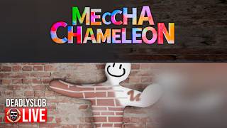 🔴DeadlySlob: MECCHA CHAMELEON