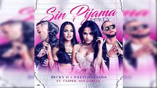 Sin Pijama Remix - Becky G, Natti Natasha Ft. Casper & Nio Garcia (Audio )