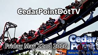 Full Friday May 22nd 2026 at Cedar Point! | CedarPointDotTV Guide