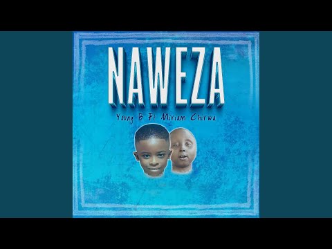 Naweza Ft Miriam Chirwa