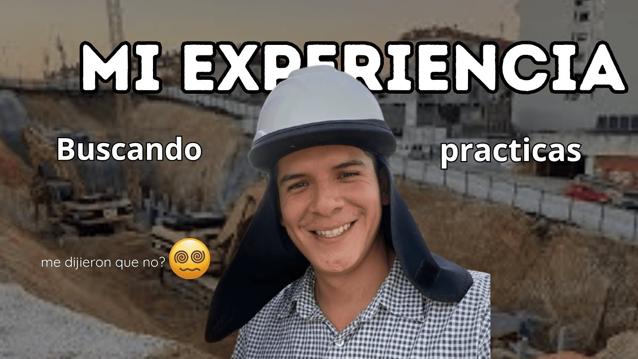 MI EXPERIENCIA "INGENIERO CIVIL JUNIOR 👷🏻 *SIN FILTRO * BUSCANDO PRÁCTICAS