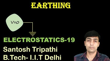 Earthing | Electrostatics | JEE MAIN | JEE ADVANCE | NEET