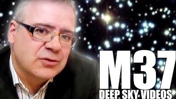 M37 - Clusters of Stars - Deep Sky Videos
