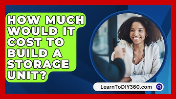 How Much Would It Cost To Build A Storage Unit? - LearnToDIY360.com