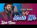 Che Masti We | Zubair Nawaz | Pashto Ghazal 2025 | Pashto Song