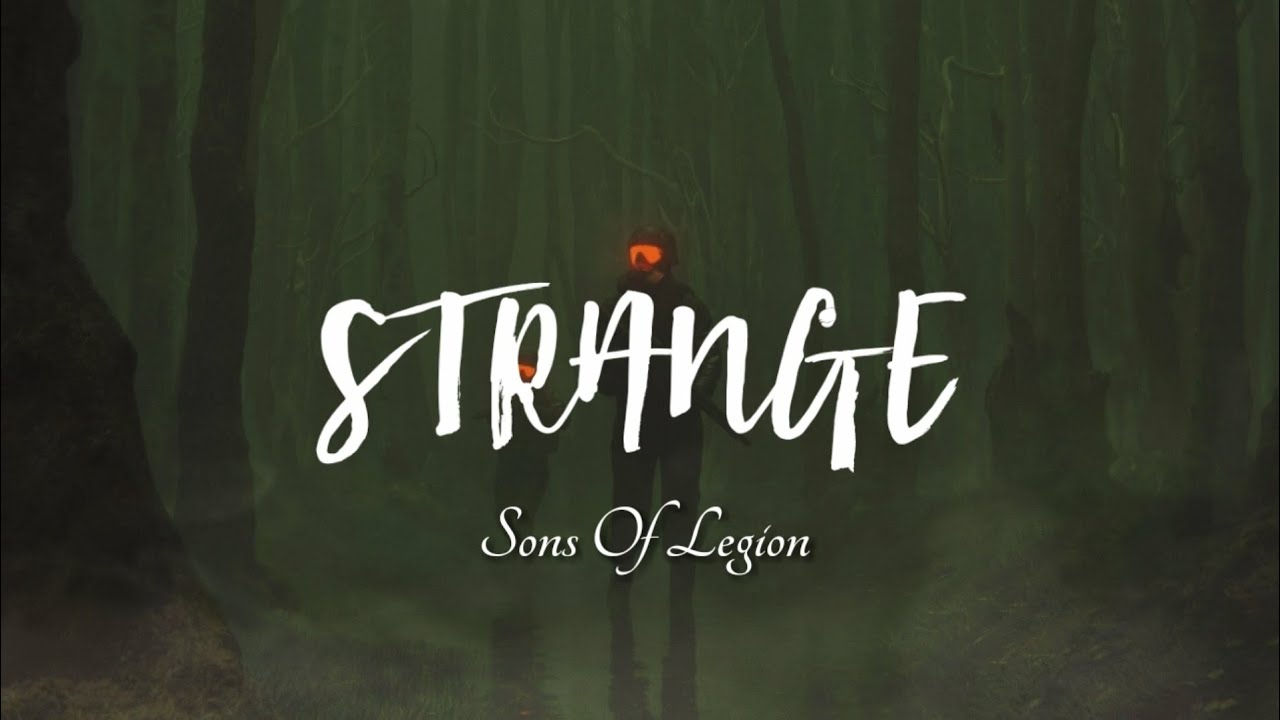 Sons Of Legion - Strange (Lyrics) Sons Of Legion - Strange (Lyrics)
