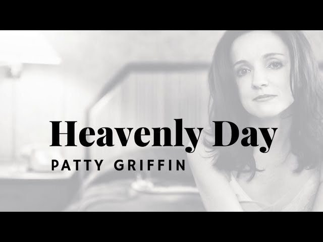 Heavenly Day ~ Patty Griffin 