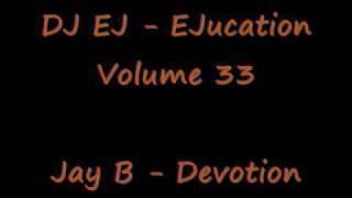 DJ EJ - EJucation - Volume 33 - Jay B - Devotion