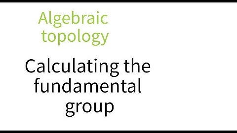 Algebraic topology: Calculating the fundamental group