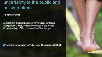 Communicating risk and uncertainty to the public and policy makers - Prof Sir David Spiegelhalter