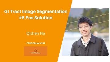GI Tract Image Segmentation 5th Pos Sol | Qishen Ha | CTDS.Show