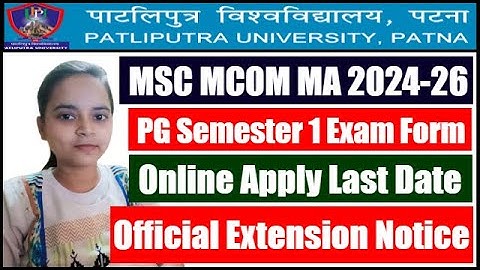 PPU PG 1st Semester Exam Form 2024-26 Last Date| Patliputra University PG Semester 1 Exam Form Apply
